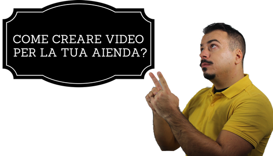 Come creare video per la tua azienda?